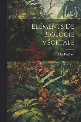 bokomslag lments De Biologie Vgtale