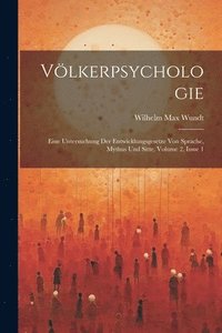 bokomslag Völkerpsychologie: Eine Untersuchung Der Entwicklungsgesetze Von Sprache, Mythus Und Sitte, Volume 2, issue 1