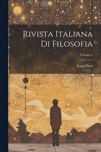 bokomslag Rivista Italiana Di Filosofia; Volume 5