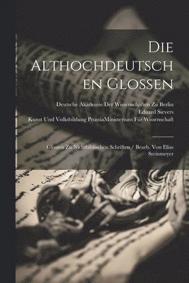Eduard Sievers, Deutsche Akademie Der Wissenschaften Zu, Prussia (Germany) Ministerium Für Wiss - Die Althochdeutschen Glossen, Häftad