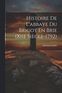 bokomslag Histoire De L'abbaye Du Bricot En Brie (Xiie Sicle-1792)