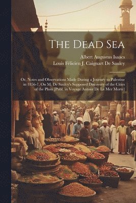 Louis Félicien J Caignart de Saulcy, Albert Augustus Isaacs, Louis Félicien J. Caignart de Saulcy, Louis Félicien J. Caignart De Saulcy - Dead Sea, Häftad