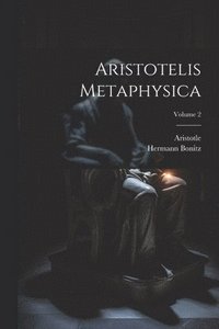 bokomslag Aristotelis Metaphysica; Volume 2