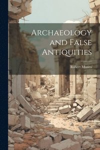 bokomslag Archaeology and False Antiquities