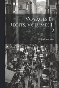 bokomslag Voyages Et Rcits, Volumes 1-2