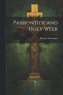 Passiontide and Holy Week 1