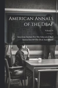 bokomslag American Annals of the Deaf; Volume 24