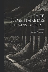bokomslag Trait lmentaire Des Chemins De Fer ...