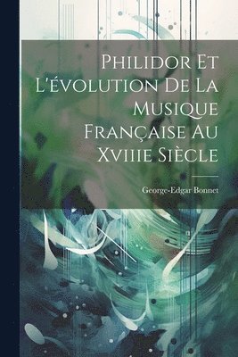 bokomslag Philidor Et L'volution De La Musique Franaise Au Xviiie Sicle