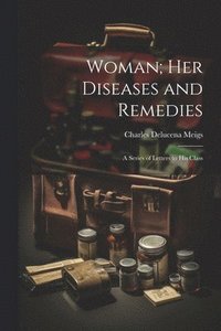 bokomslag Woman; Her Diseases and Remedies