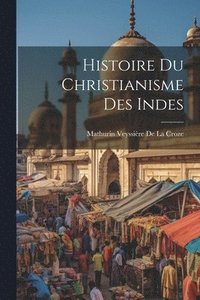 bokomslag Histoire Du Christianisme Des Indes