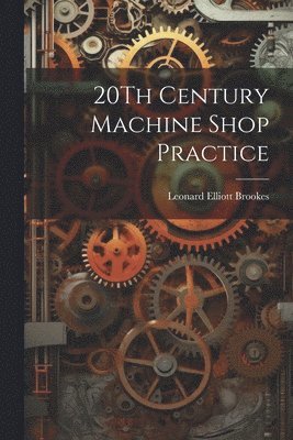 20Th Century Machine Shop Practice 1