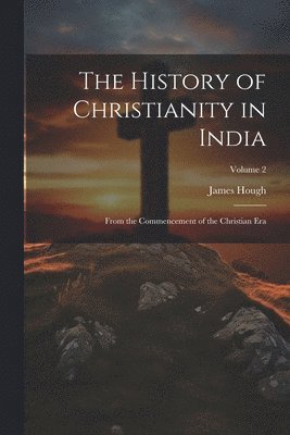 bokomslag The History of Christianity in India