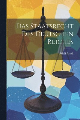 Adolf Arndt - Staatsrecht Des Deutschen Reiches, Häftad