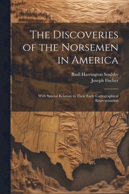 Joseph Fischer, Basil Harrington Soulsby - Discoveries of the Norsemen in America, Häftad