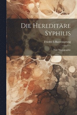 Friedrich Baerensprung - Hereditäre Syphilis, Häftad