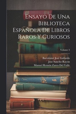 bokomslag Ensayo De Una Biblioteca Espaola De Libros Raros Y Curiosos; Volume 3