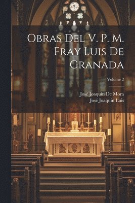 bokomslag Obras Del V. P. M. Fray Luis De Granada; Volume 2