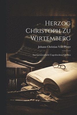 bokomslag Herzog Christoph Zu Wirtemberg