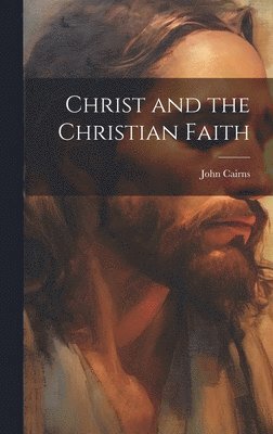 Christ and the Christian Faith 1