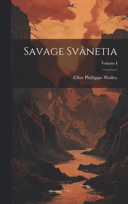 Savage Svnetia; Volume I 1