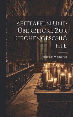 Zeittafeln und Überblicke zur Kirchengeschichte