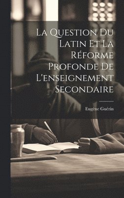 bokomslag La Question Du Latin Et La Rforme Profonde De L'enseignement Secondaire