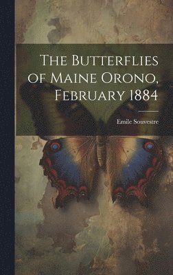Butterflies of Maine Orono, February 1884