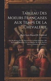 bokomslag Tableau Des Moeurs Franaises Aux Temps De La Chevalerie