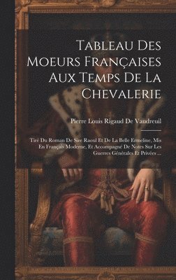 Tableau Des Moeurs Franaises Aux Temps De La Chevalerie 1