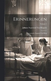 bokomslag Erinnerungen: Gesammelt, Ergäntz Und Hrsg; Volume 1