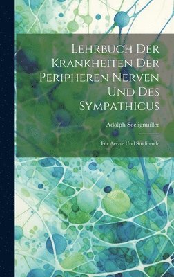 bokomslag Lehrbuch Der Krankheiten Der Peripheren Nerven Und Des Sympathicus