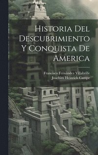 bokomslag Historia Del Descubrimiento Y Conquista De America