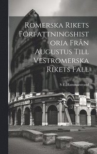 bokomslag Romerska Rikets Frfattningshistoria Frn Augustus Till Vestromerska Rikets Fall