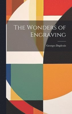 Georges Duplessis - Wonders of Engraving, Inbunden