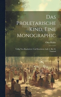 bokomslag Das Proletarische Kind, Eine Monographic