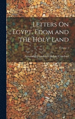 bokomslag Letters On Egypt, Edom and the Holy Land; Volume 2