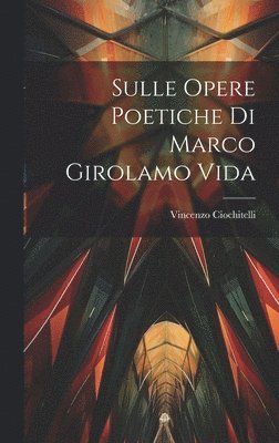 Sulle Opere Poetiche Di Marco Girolamo Vida 1