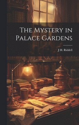J H Riddell, J. H. Riddell, J H. Riddell - Mystery in Palace Gardens, Inbunden