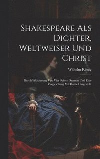 bokomslag Shakespeare Als Dichter, Weltweiser Und Christ