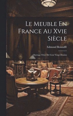 Edmond Bonnaffé - Meuble En France Au Xvie Siècle, Inbunden