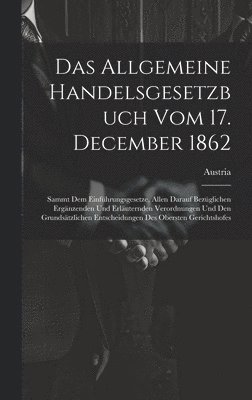 Das Allgemeine Handelsgesetzbuch Vom 17. December 1862 1