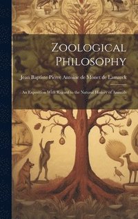 bokomslag Zoological Philosophy; an Exposition With Regard to the Natural History of Animals ..