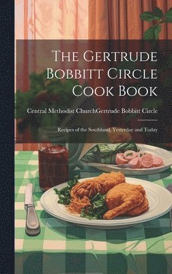 The Gertrude Bobbitt Circle Cook Book 1