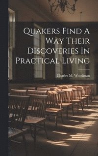 bokomslag Quakers Find A Way Their Discoveries In Practical Living