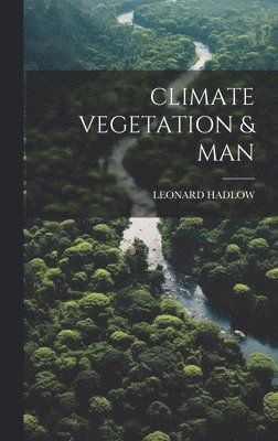 bokomslag Climate Vegetation & Man