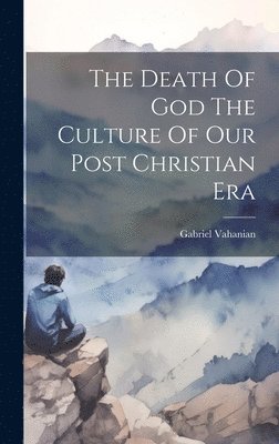 bokomslag Death Of God The Culture Of Our Post Christian Era