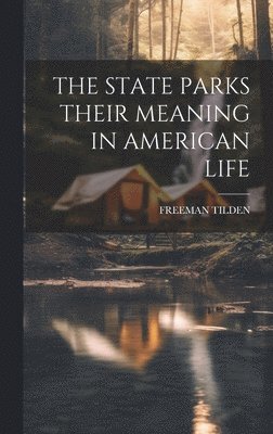 bokomslag The State Parks Their Meaning in American Life