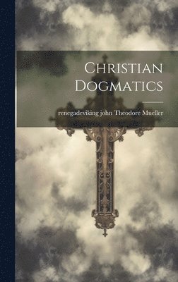 Christian Dogmatics 1