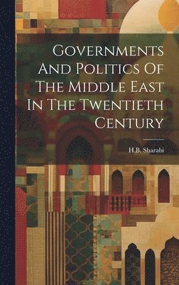 bokomslag Governments And Politics Of The Middle East In The Twentieth Century